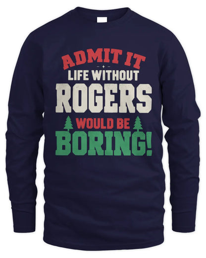ROGERS P5 TH08 Christmas T-Shirt – “Life Without NAME Would Be Boring” - Men's Long Sleeved T-Shirt - Navy