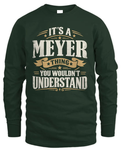 MEYER P08 TH51 - Personalized “It’s a/an [NAME] Thing – You Wouldn’t Understand” Shirt - Men's Long Sleeved T-Shirt - Forest Green