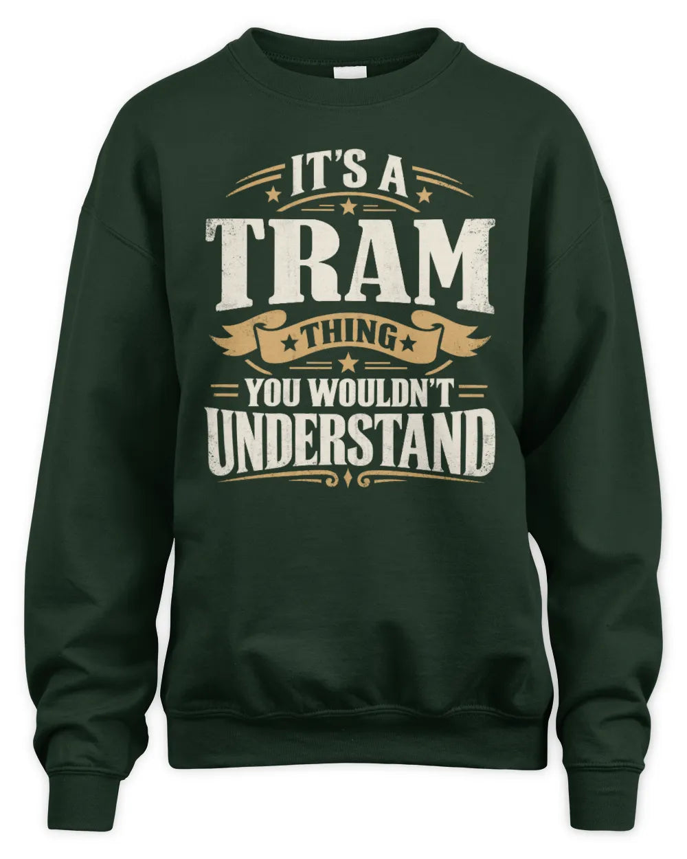 TRAM P08 TH51 - Personalized “It’s a/an [NAME] Thing – You Wouldn’t Understand” Shirt - Unisex Sweatshirt - Forest Green