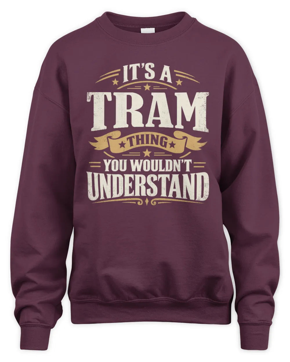 TRAM P08 TH51 - Personalized “It’s a/an [NAME] Thing – You Wouldn’t Understand” Shirt - Unisex Sweatshirt - Maroon