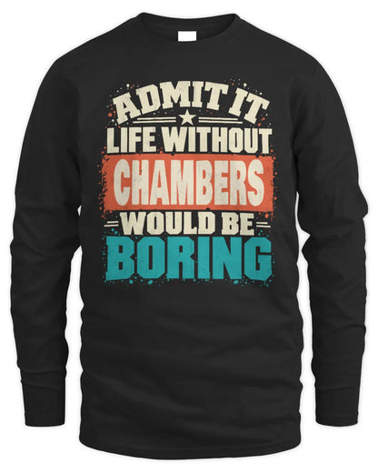 CHAMBERS P02-TH11-226 Personalized Admit It Life Without [Name] Would Be Boring T-Shirt - Custom Name Funny Gift - Men's Long Sleeved T-Shirt - Black