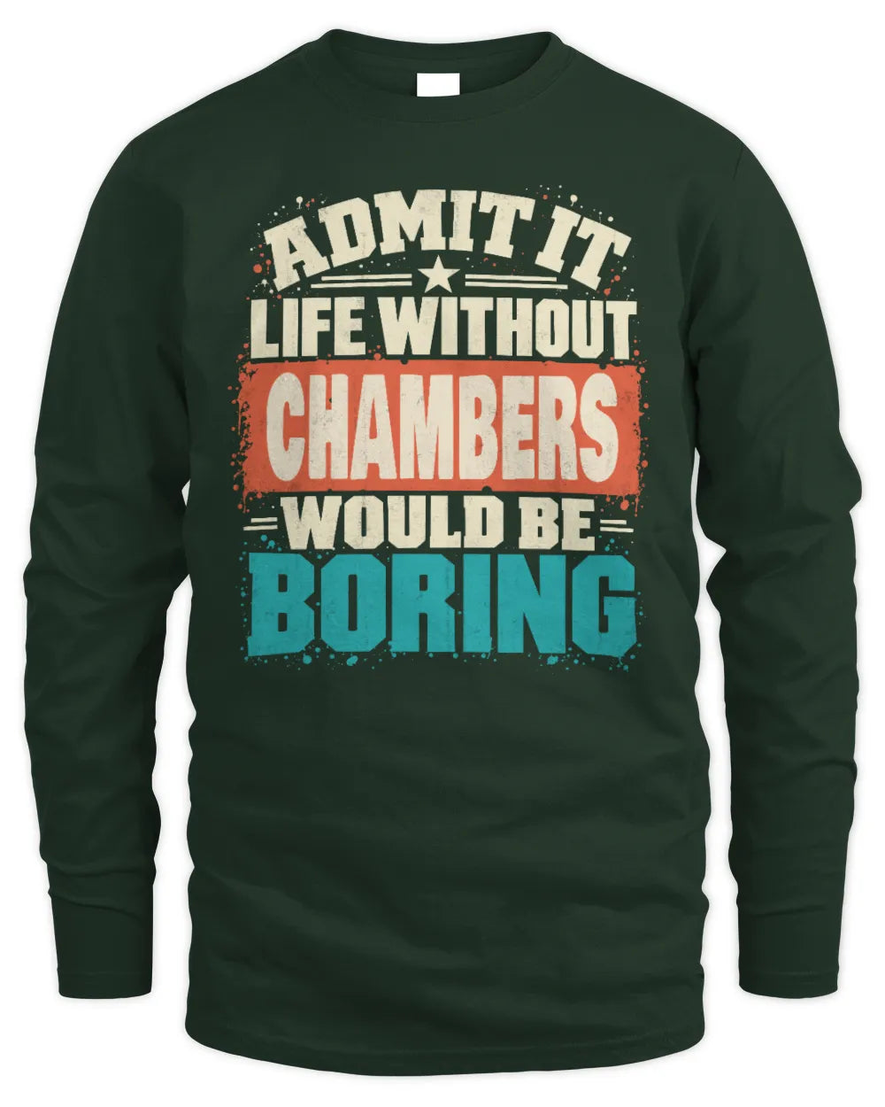 CHAMBERS P02-TH11-226 Personalized Admit It Life Without [Name] Would Be Boring T-Shirt - Custom Name Funny Gift - Men's Long Sleeved T-Shirt - Forest Green