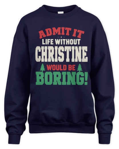 CHRISTINE P5 TH08 Christmas T-Shirt – “Life Without NAME Would Be Boring” - Unisex Sweatshirt - Navy
