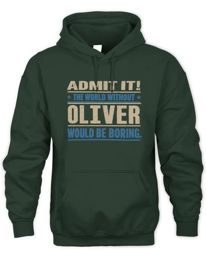 OLIVER TP68-K2-968 – Personalized Funny Quote Apparel “The World Without NAME Would Be Boring” - Unisex Hoodie - Forest Green