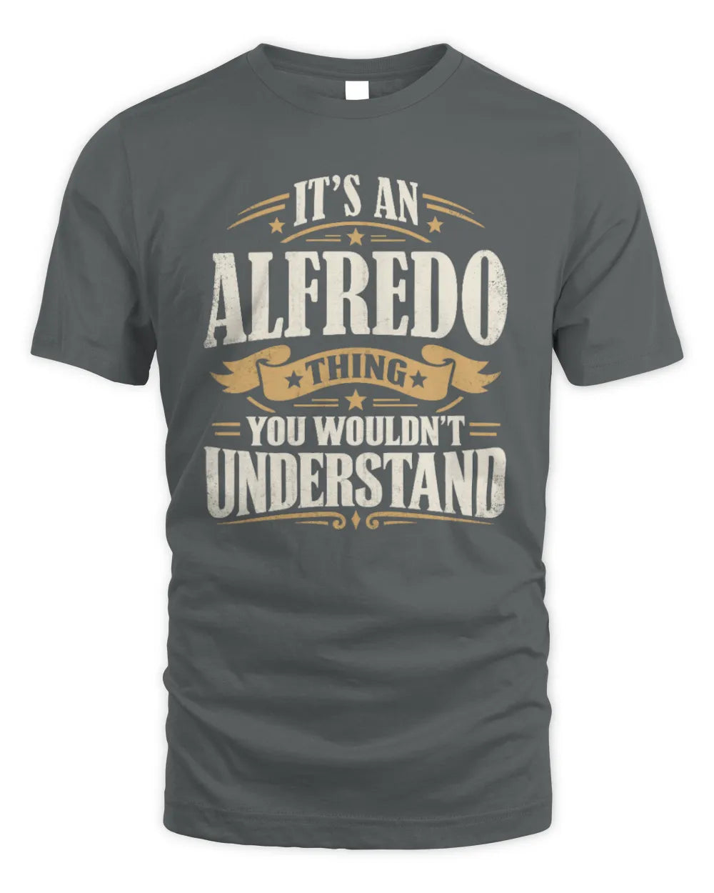 ALFREDO P08 TH51 - Personalized “It’s a/an [NAME] Thing – You Wouldn’t Understand” Shirt - Unisex Standard T-Shirt - Charcoal