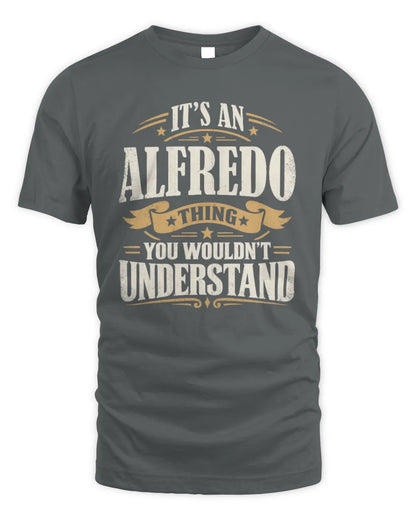 ALFREDO P08 TH51 - Personalized “It’s a/an [NAME] Thing – You Wouldn’t Understand” Shirt - Unisex Standard T-Shirt - Charcoal
