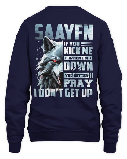 SAAYFN AP62-K4-666 - Personalized Fierce Wolf Quote Apparel “If You Kick Me When I’m Down, You Better Pray I Don’t Get Up” - Unisex Sweatshirt - Navy