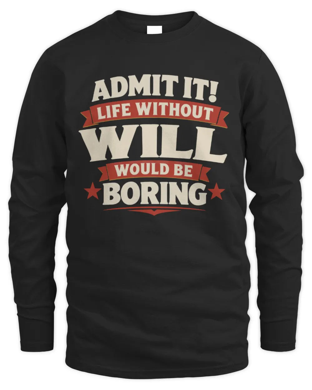 WILL P4 KT003 Personalized Funny Quote Apparel “Life Without NAME Would Be Boring” - Men's Long Sleeved T-Shirt - Black