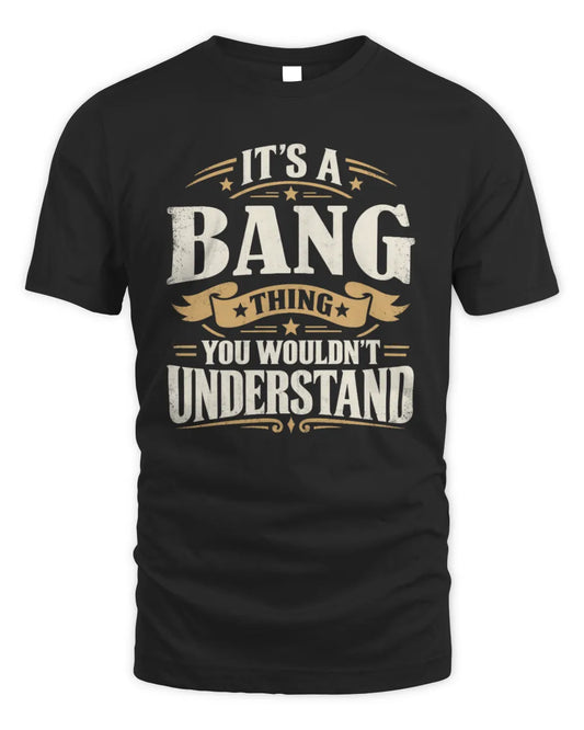 BANG P08 TH51 - Personalized “It’s a/an [NAME] Thing – You Wouldn’t Understand” Shirt - Unisex Standard T-Shirt - Black