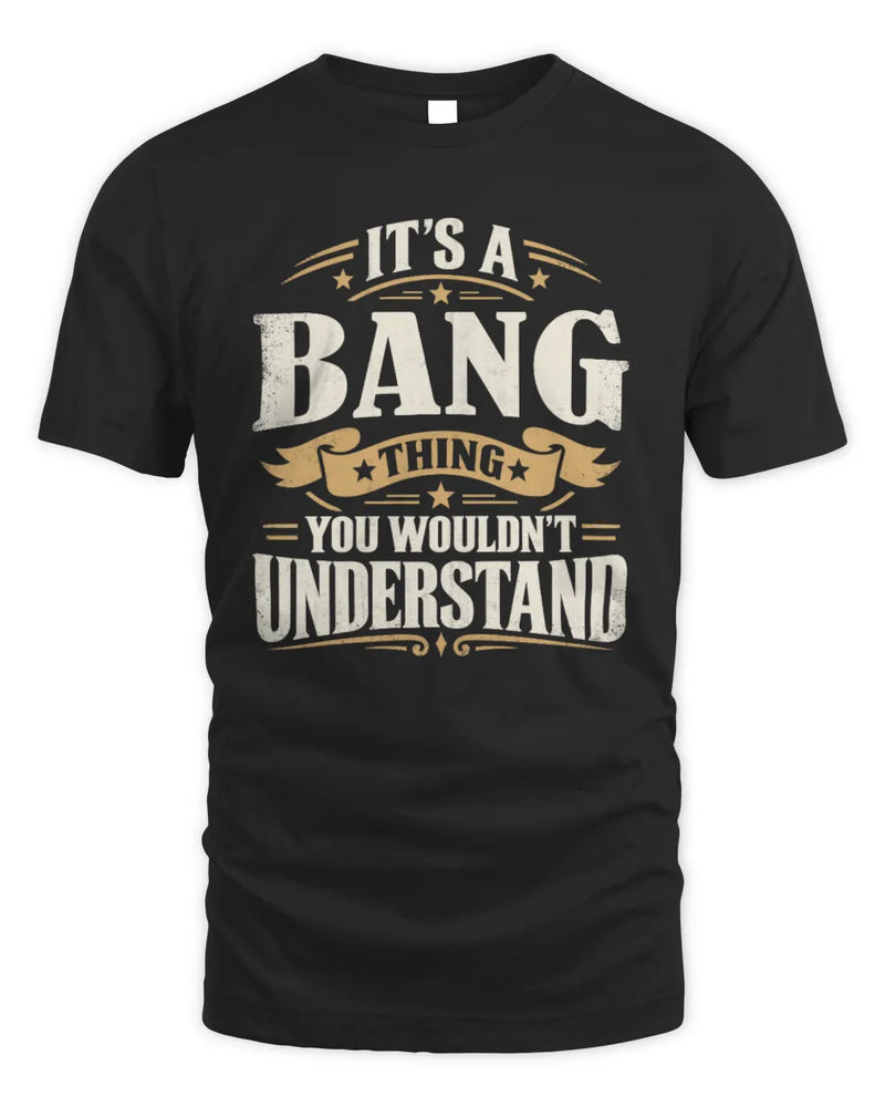 BANG P08 TH51 - Personalized “It’s a/an [NAME] Thing – You Wouldn’t Understand” Shirt - Unisex Standard T-Shirt - Black