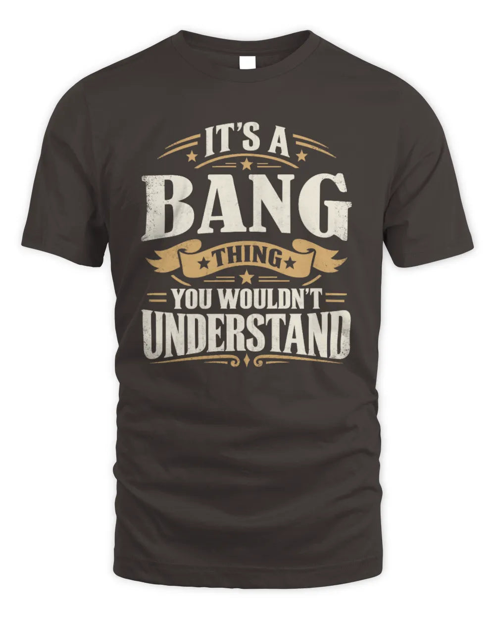 BANG P08 TH51 - Personalized “It’s a/an [NAME] Thing – You Wouldn’t Understand” Shirt - Unisex Standard T-Shirt - Dark Chocolate