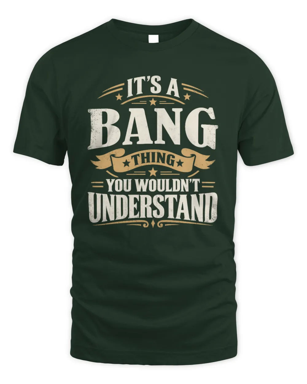 BANG P08 TH51 - Personalized “It’s a/an [NAME] Thing – You Wouldn’t Understand” Shirt - Unisex Standard T-Shirt - Forest Green