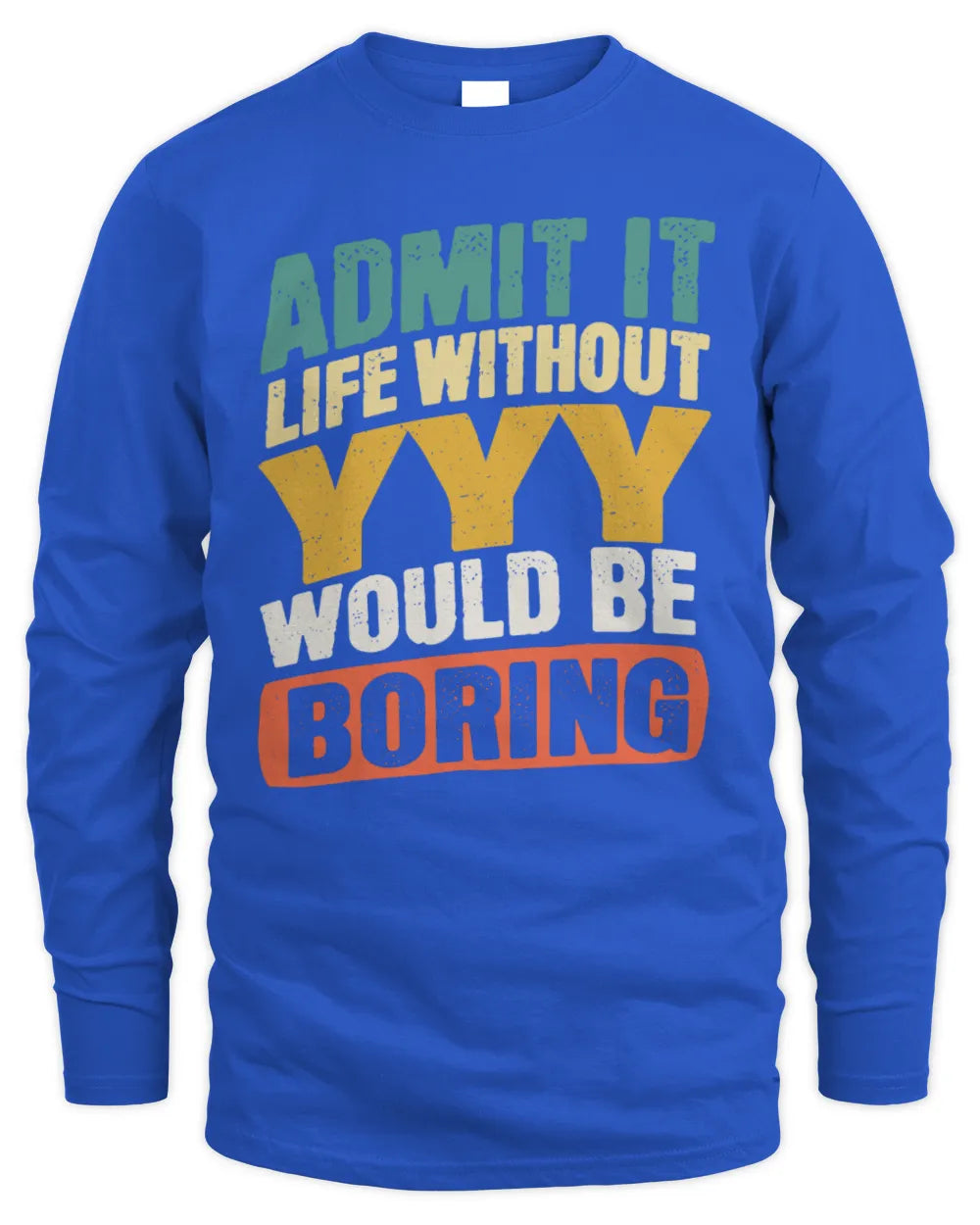YYY TP88-K4-229
Personalized Funny Quote Apparel “Life Without NAME Would Be Boring” - Men's Long Sleeved T-Shirt - Royal