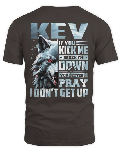 KEV AP62-K4-666 - Personalized Fierce Wolf Quote Apparel “If You Kick Me When I’m Down, You Better Pray I Don’t Get Up” - Unisex Standard T-Shirt - Dark Chocolate