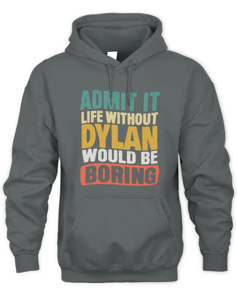 DYLAN TP86-K3-229 Personalized Funny Quote Apparel “Life Without NAME Would Be Boring” - Unisex Hoodie - Charcoal