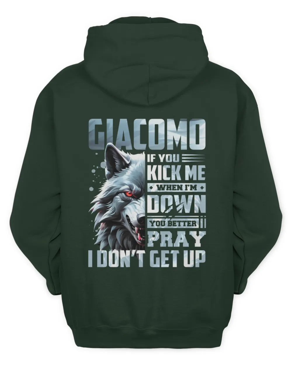GIACOMO AP62-K4-666 - Personalized Fierce Wolf Quote Apparel “If You Kick Me When I’m Down, You Better Pray I Don’t Get Up” - Unisex Hoodie - Forest Green