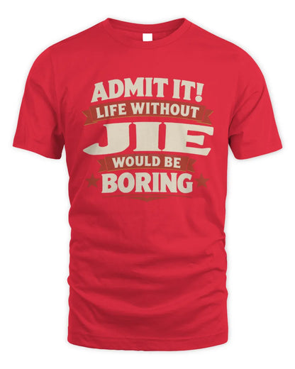 JIE P4 KT003 Personalized Funny Quote Apparel “Life Without NAME Would Be Boring” - Unisex Standard T-Shirt - Red
