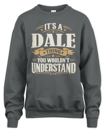 DALE P08 TH51 - Personalized “It’s a/an [NAME] Thing – You Wouldn’t Understand” Shirt - Unisex Sweatshirt - Charcoal