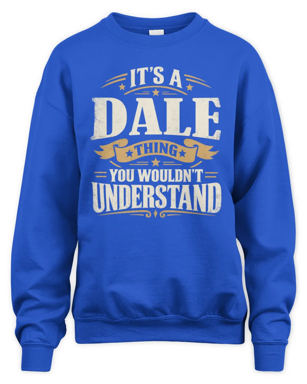 DALE P08 TH51 - Personalized “It’s a/an [NAME] Thing – You Wouldn’t Understand” Shirt - Unisex Sweatshirt - Royal