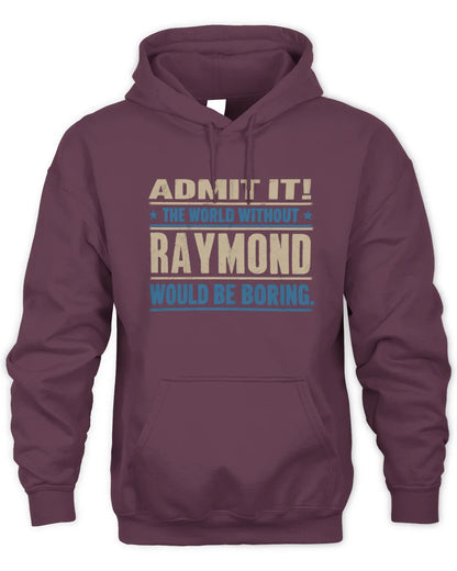 RAYMOND TP68-K2-968 – Personalized Funny Quote Apparel “The World Without NAME Would Be Boring” - Unisex Hoodie - Maroon
