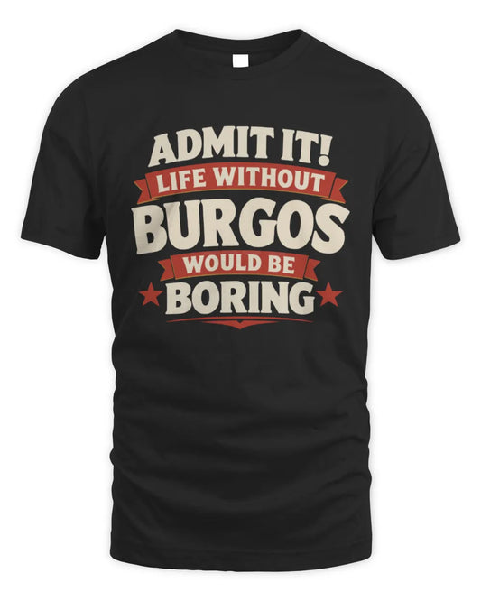 BURGOS P4 KT003 Personalized Funny Quote Apparel “Life Without NAME Would Be Boring” - Unisex Standard T-Shirt - Black