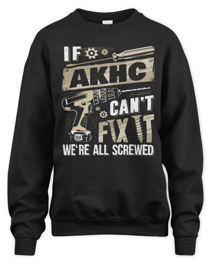 AKHC TX03 P02 - Personalized Handyman Mechanic Shirt “If NAME Can’t Fix It, We’re All Screwed” - Unisex Sweatshirt - Black
