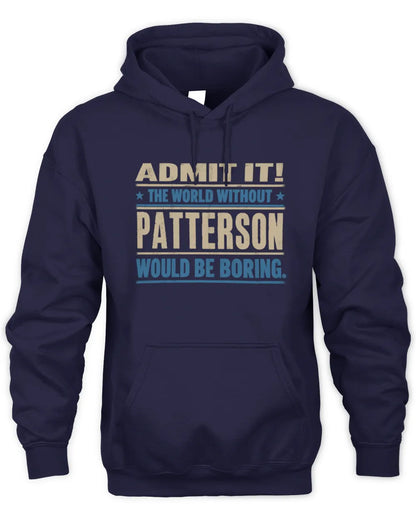 PATTERSON TP68-K2-968 – Personalized Funny Quote Apparel “The World Without NAME Would Be Boring” - Unisex Hoodie - Navy