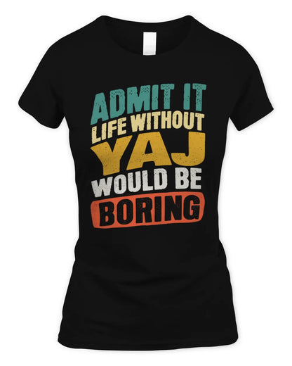 YAJ TP88-K4-229
Personalized Funny Quote Apparel “Life Without NAME Would Be Boring” - Women's Standard T-Shirt - Black