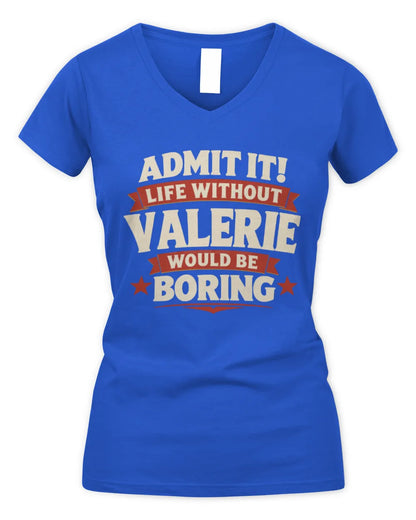 VALERIE P4 KT003 Personalized Funny Quote Apparel “Life Without NAME Would Be Boring” - Women's V-Neck T-Shirt - Royal