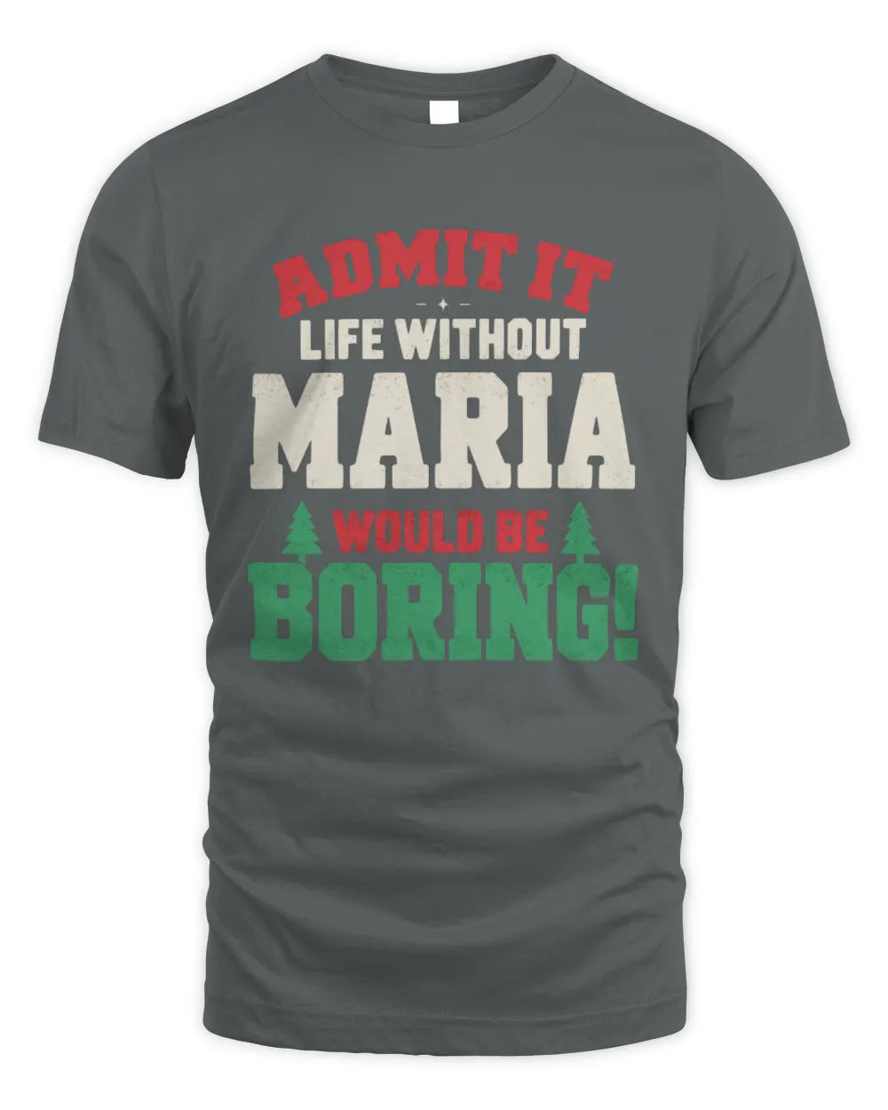 MARIA P5 TH08 Christmas T-Shirt – “Life Without NAME Would Be Boring” - Unisex Standard T-Shirt - Charcoal
