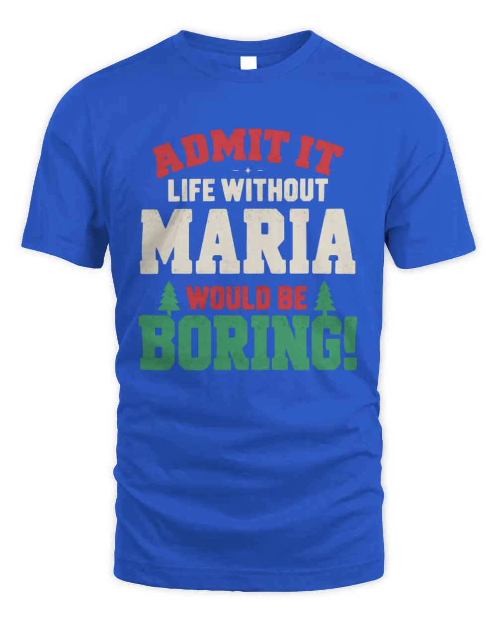 MARIA P5 TH08 Christmas T-Shirt – “Life Without NAME Would Be Boring” - Unisex Standard T-Shirt - Royal