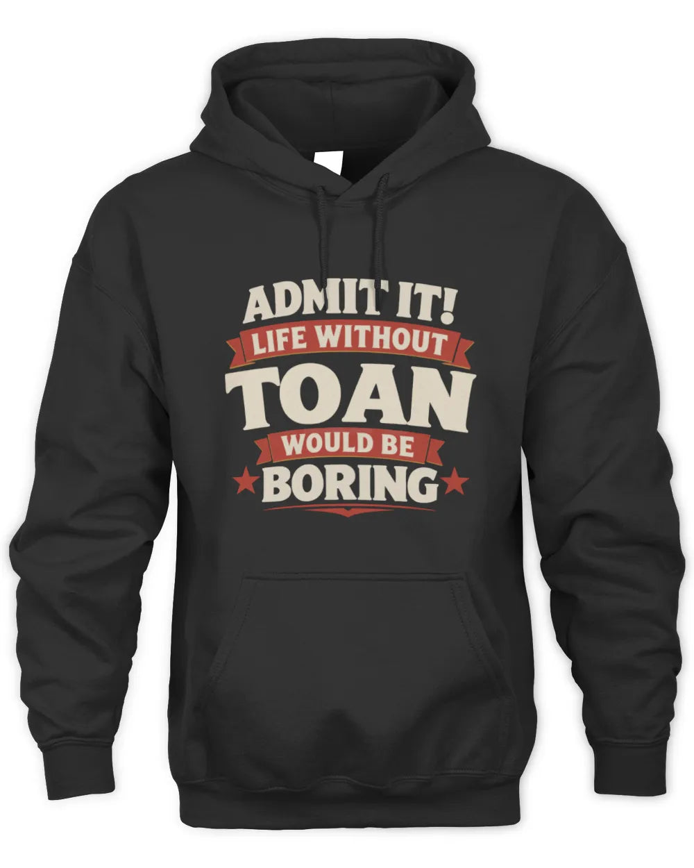 TOAN P4 KT003 Personalized Funny Quote Apparel “Life Without NAME Would Be Boring” - Unisex Hoodie - Black
