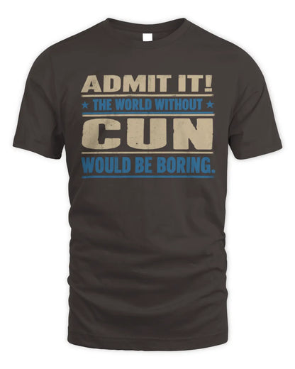 CUN TP68-K2-968 – Personalized Funny Quote Apparel “The World Without NAME Would Be Boring” - Unisex Standard T-Shirt - Dark Chocolate