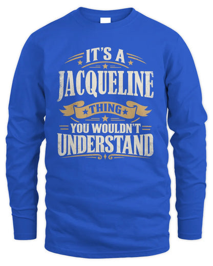 JACQUELINE P08 TH51 - Personalized “It’s a/an [NAME] Thing – You Wouldn’t Understand” Shirt - Men's Long Sleeved T-Shirt - Royal