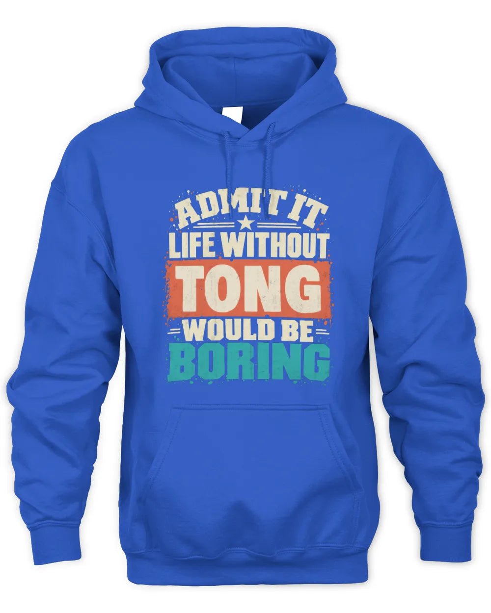 TONG P02-TH11-226 Personalized Admit It Life Without [Name] Would Be Boring T-Shirt - Custom Name Funny Gift - Unisex Hoodie - Royal