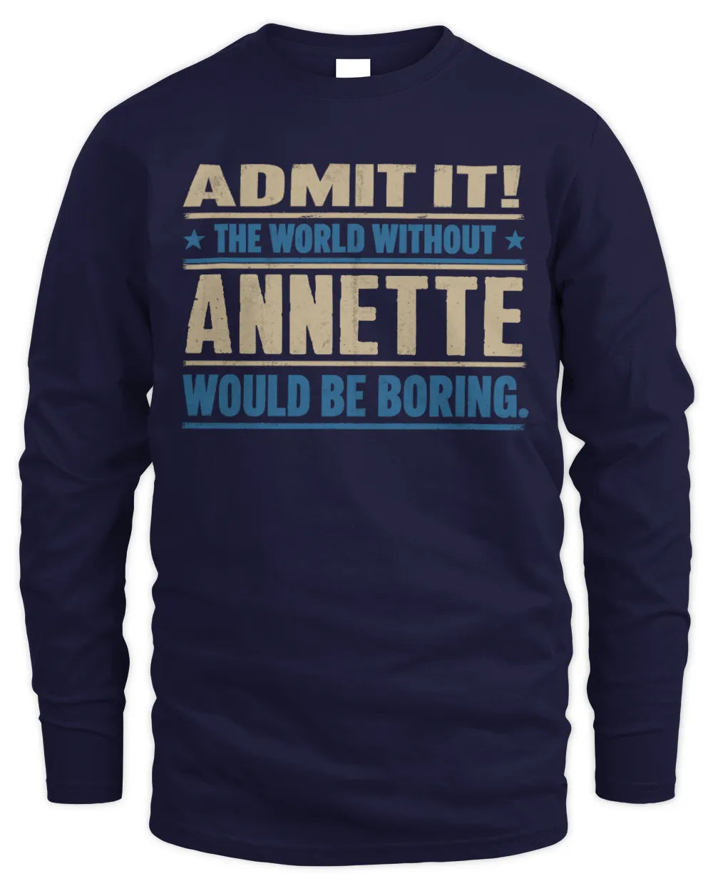 ANNETTE TP68-K2-968 – Personalized Funny Quote Apparel “The World Without NAME Would Be Boring” - Men's Long Sleeved T-Shirt - Navy
