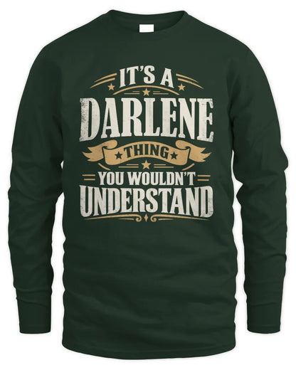 DARLENE P08 TH51 - Personalized “It’s a/an [NAME] Thing – You Wouldn’t Understand” Shirt - Men's Long Sleeved T-Shirt - Forest Green