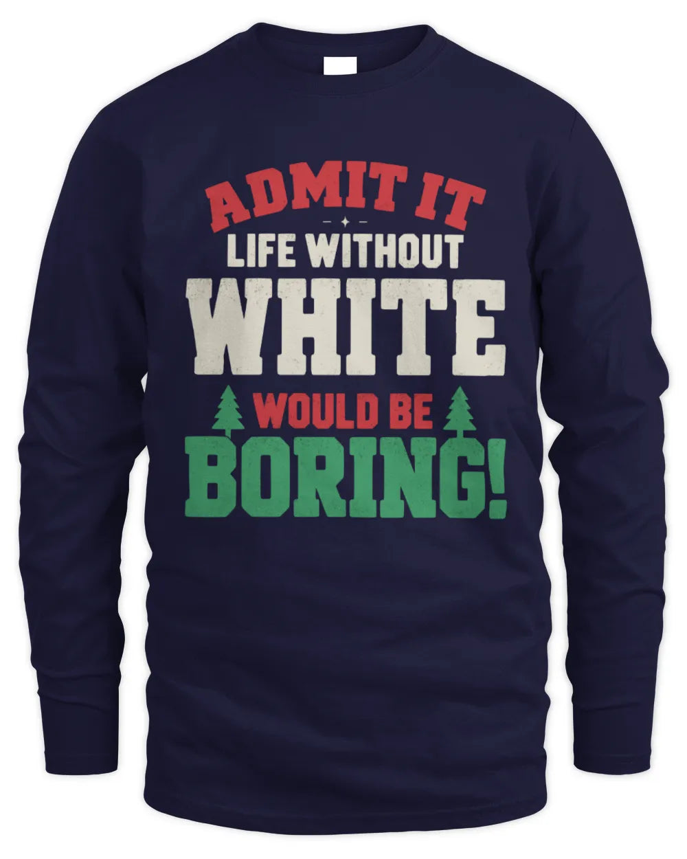 WHITE P5 TH08 Christmas T-Shirt – “Life Without NAME Would Be Boring” - Men's Long Sleeved T-Shirt - Navy