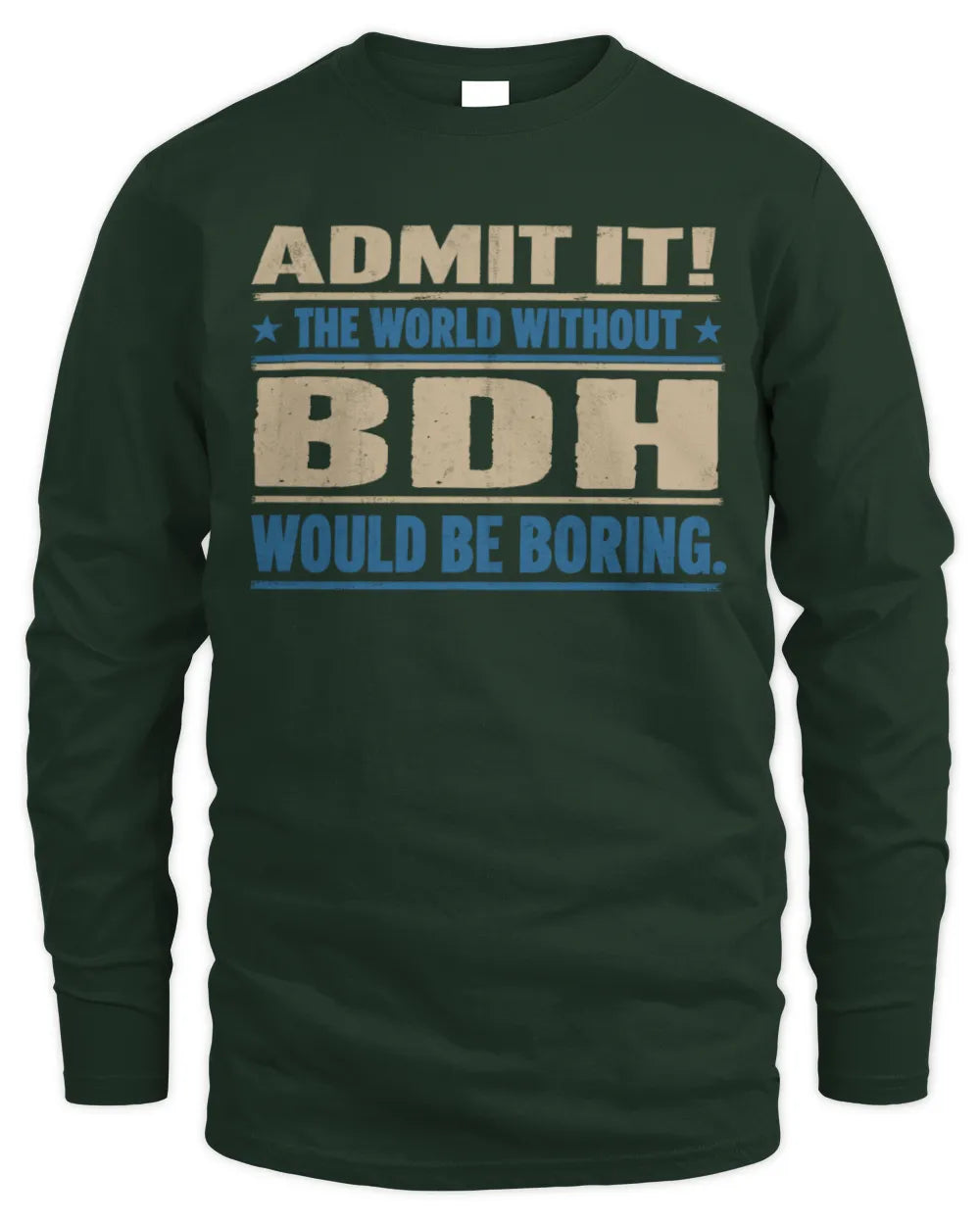 BDH TP68-K2-968 – Personalized Funny Quote Apparel “The World Without NAME Would Be Boring” - Men's Long Sleeved T-Shirt - Forest Green