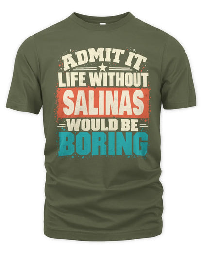 SALINAS P02-TH11-226 Personalized Admit It Life Without [Name] Would Be Boring T-Shirt - Custom Name Funny Gift - Unisex Standard T-Shirt - Military Green