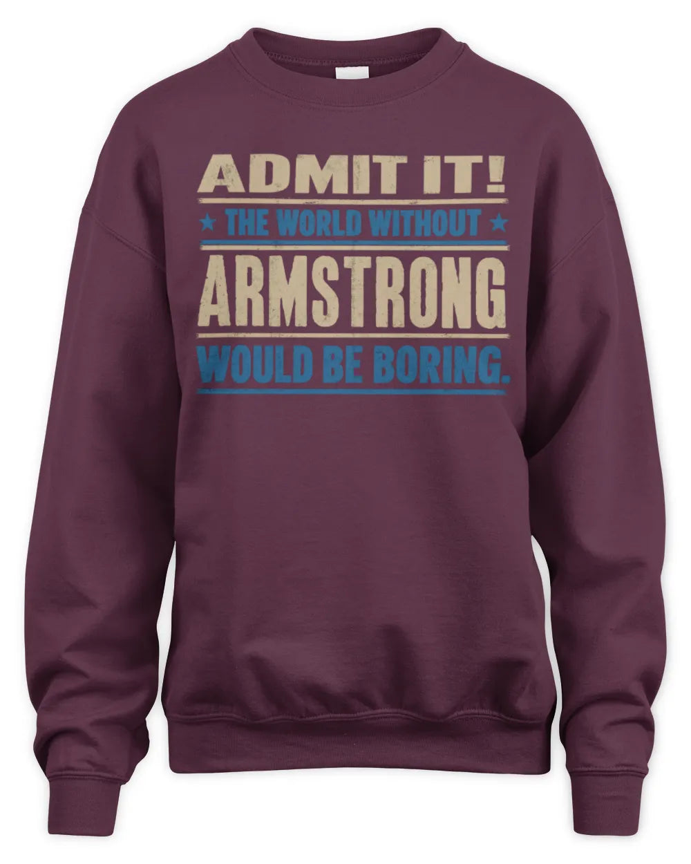 ARMSTRONG TP68-K2-968 – Personalized Funny Quote Apparel “The World Without NAME Would Be Boring” - Unisex Sweatshirt - Maroon