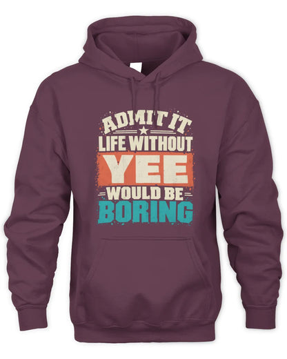 YEE P02-TH11-226 Personalized Admit It Life Without [Name] Would Be Boring T-Shirt - Custom Name Funny Gift - Unisex Hoodie - Maroon