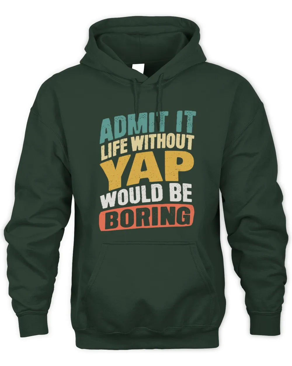 YAP TP88-K4-229
Personalized Funny Quote Apparel “Life Without NAME Would Be Boring” - Unisex Hoodie - Forest Green
