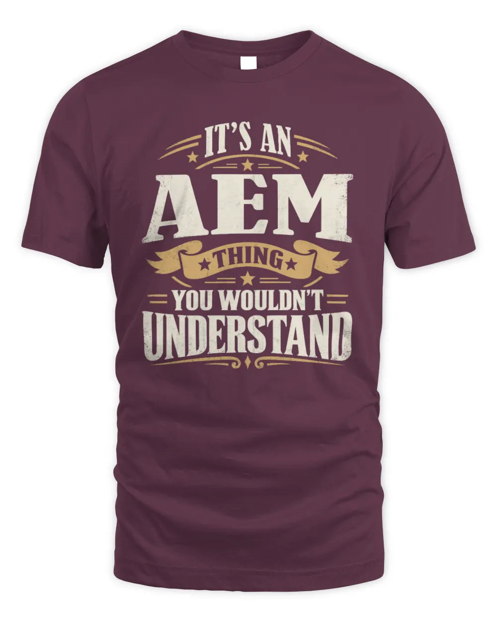 AEM P08 TH51 - Personalized “It’s a/an [NAME] Thing – You Wouldn’t Understand” Shirt - Unisex Standard T-Shirt - Maroon