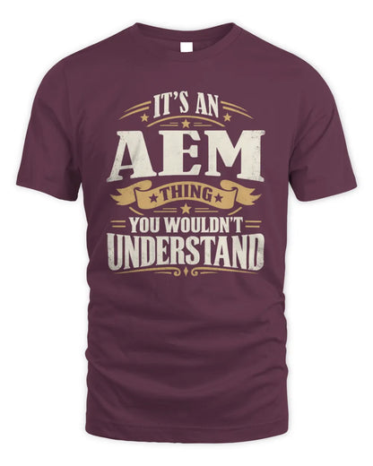 AEM P08 TH51 - Personalized “It’s a/an [NAME] Thing – You Wouldn’t Understand” Shirt - Unisex Standard T-Shirt - Maroon