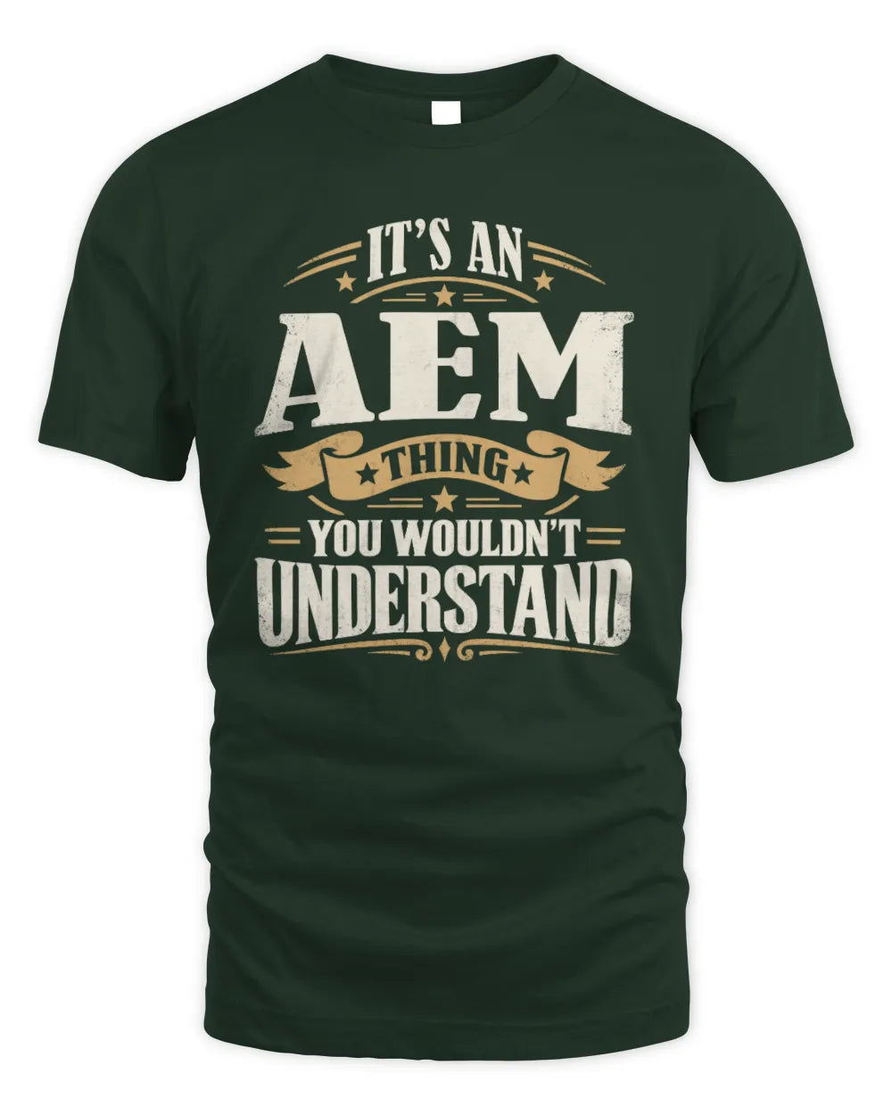 AEM P08 TH51 - Personalized “It’s a/an [NAME] Thing – You Wouldn’t Understand” Shirt - Unisex Standard T-Shirt - Forest Green