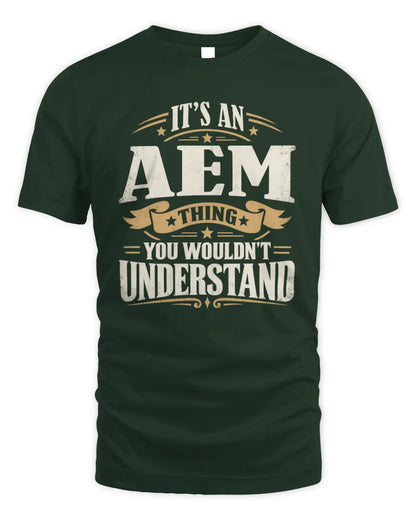 AEM P08 TH51 - Personalized “It’s a/an [NAME] Thing – You Wouldn’t Understand” Shirt - Unisex Standard T-Shirt - Forest Green