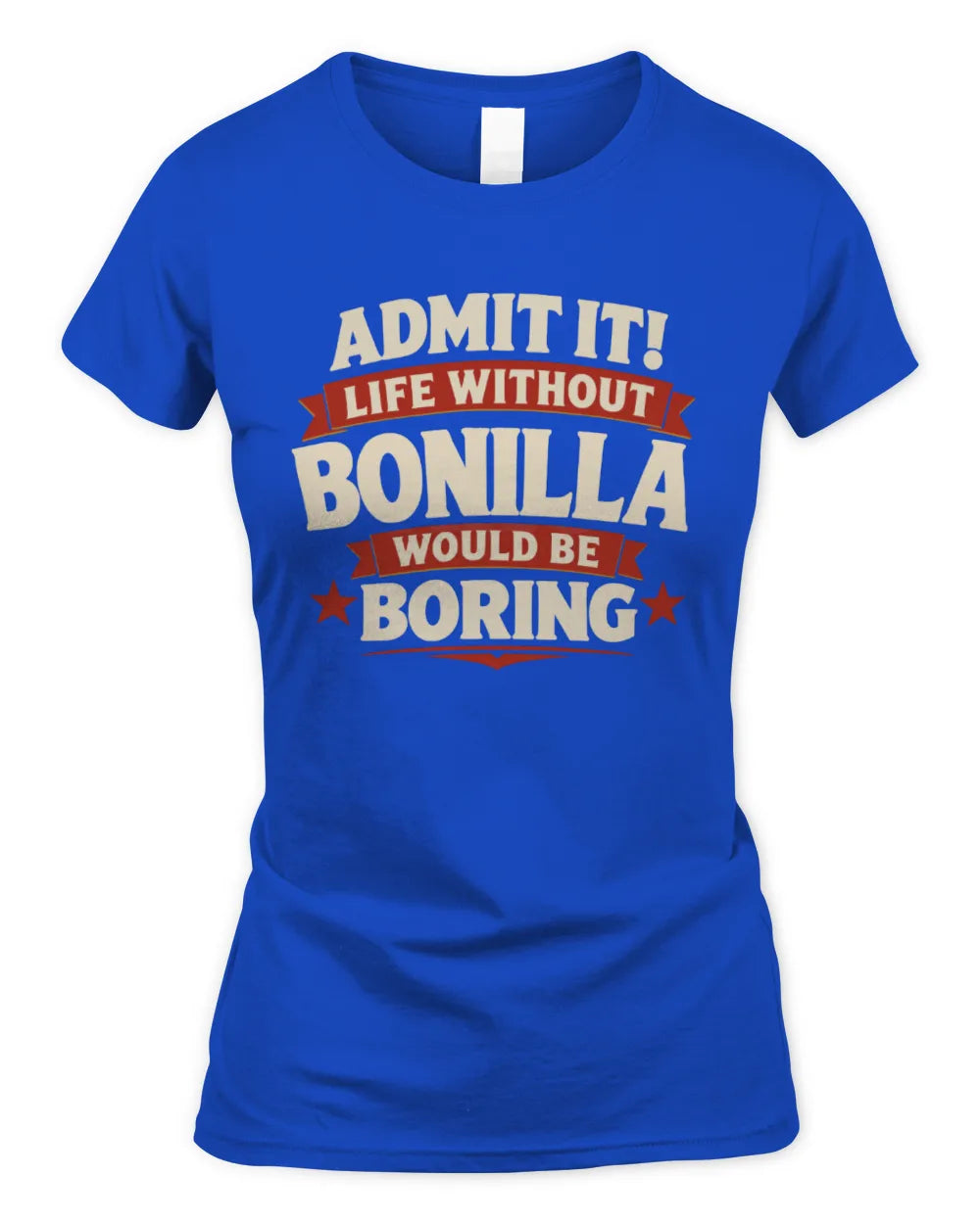 BONILLA P4 KT003 Personalized Funny Quote Apparel “Life Without NAME Would Be Boring” - Women's Standard T-Shirt - Royal