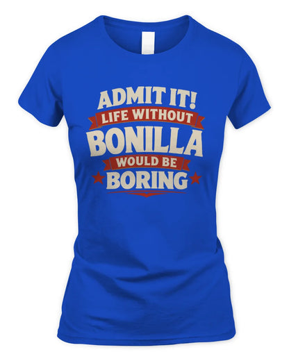 BONILLA P4 KT003 Personalized Funny Quote Apparel “Life Without NAME Would Be Boring” - Women's Standard T-Shirt - Royal