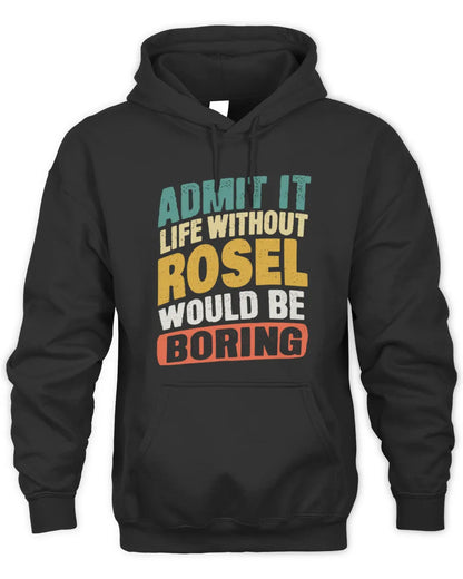 ROSEL TP88-K4-229
Personalized Funny Quote Apparel “Life Without NAME Would Be Boring” - Unisex Hoodie - Black